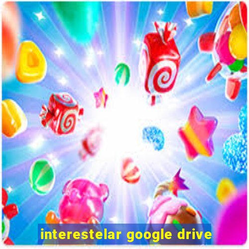 interestelar google drive